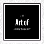 the art of living elegantly